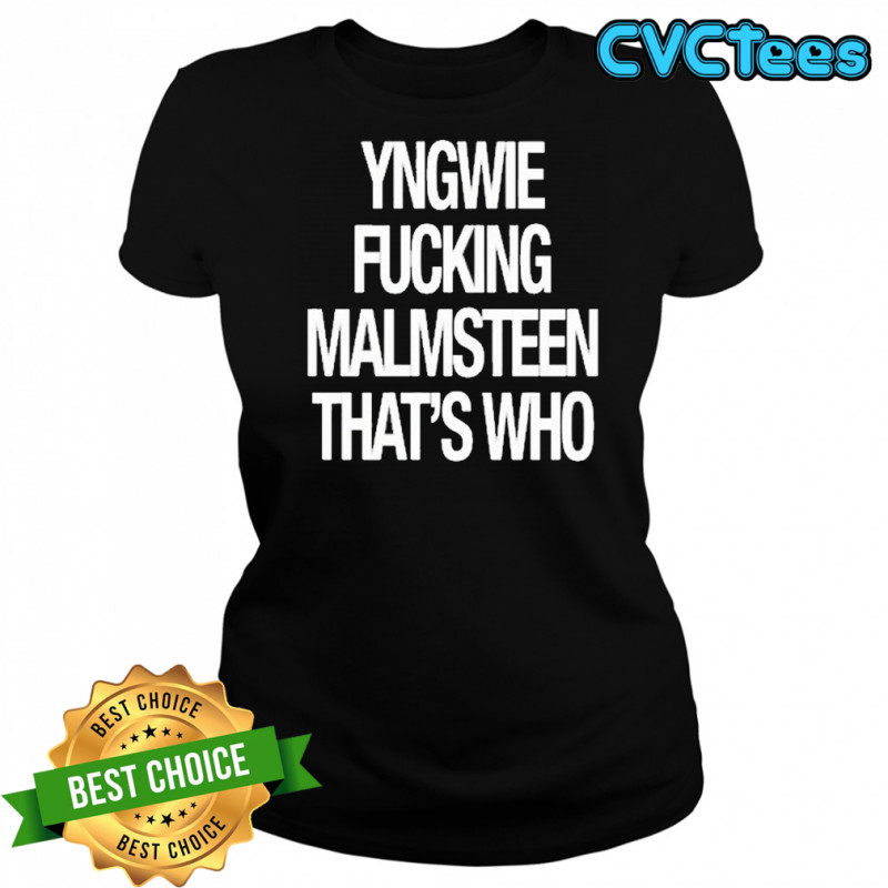 Yngwie Fucking Malmsteen That’s Who T-Shirt Women's T-shirt