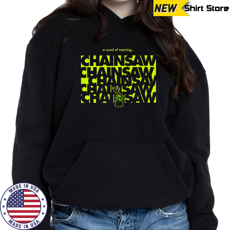 A world of warning Chainsaw shirt Sweatshirt