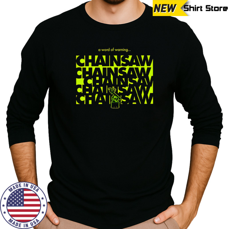 A world of warning Chainsaw shirt Long Sleeved