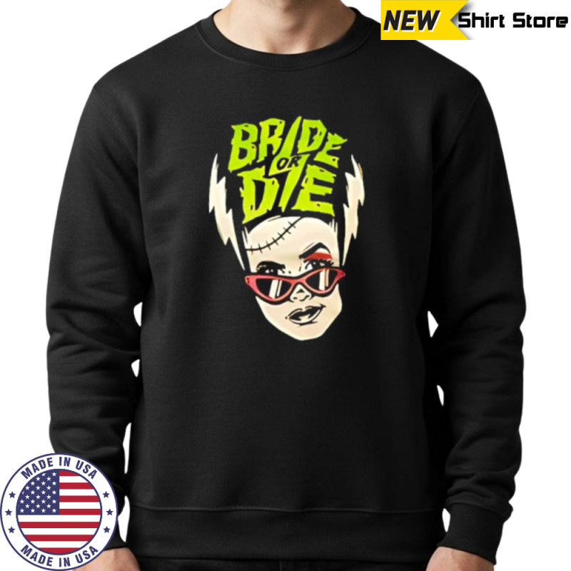 Bride or Die brat shirt Hoodie