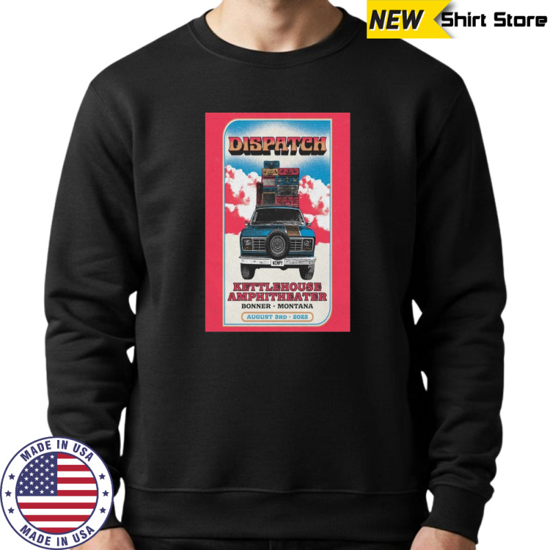 Dispatch Bonner MT Poster Tour Aug 3 2025 T-Shirt Hoodie
