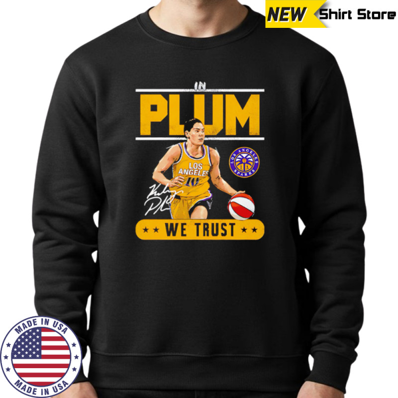 WNBA Kelsey Plum Los Angeles Sparks Trust signature shirt Hoodie