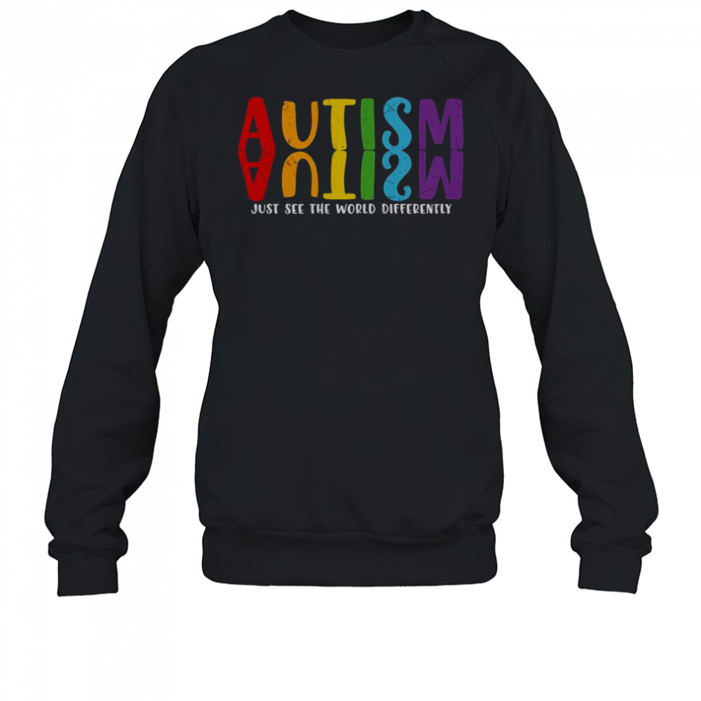 Autism Just See The World Differently Rainbow Reflection T-Shirt Sweatshirt