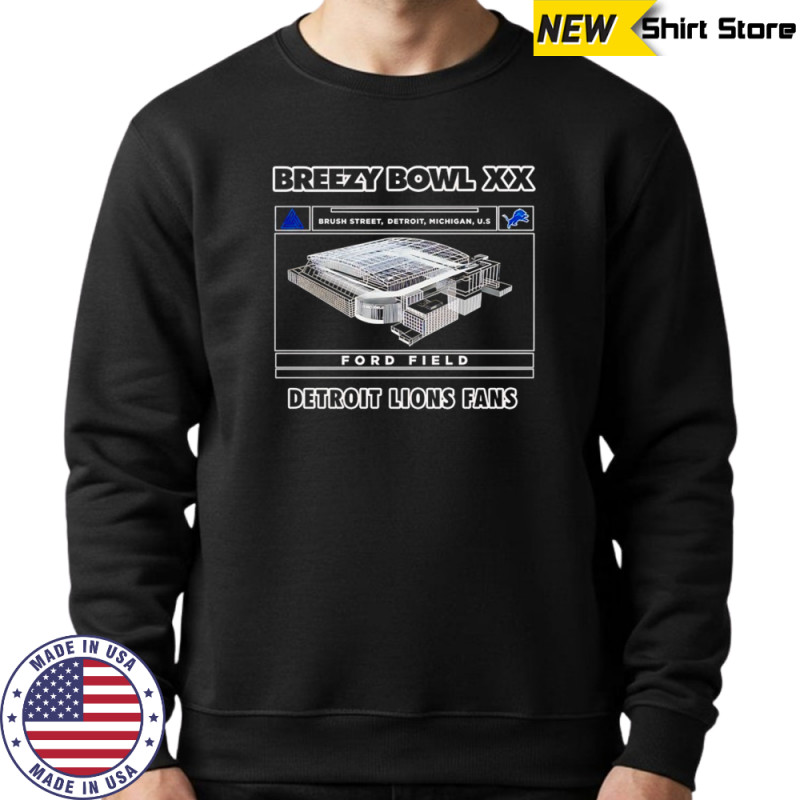 Breezy Bowl XX Detroit Lions Fans Brush Street Detroit Michigan US Ford Field shirt Hoodie