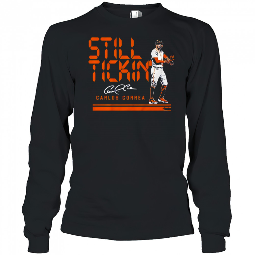Carlos Correa Houston Astros still tickin’ shirt Long Sleeved
