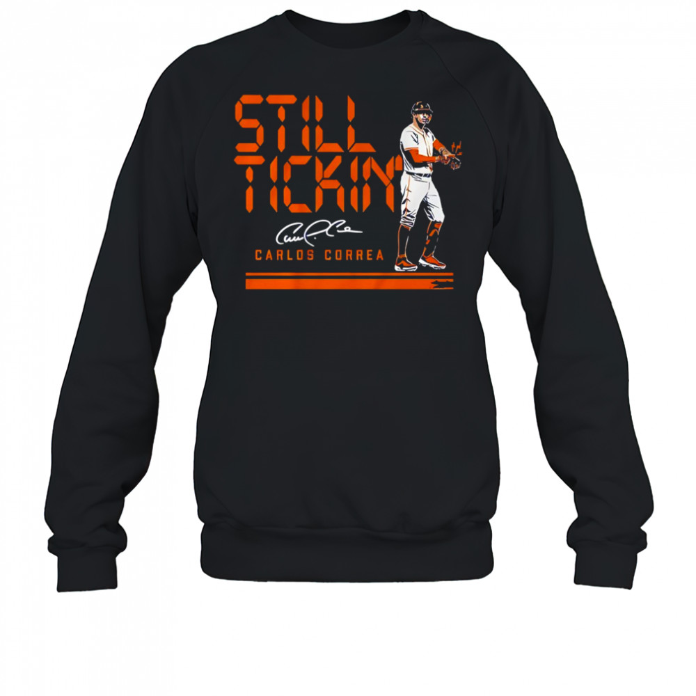 Carlos Correa Houston Astros still tickin’ shirt Sweatshirt
