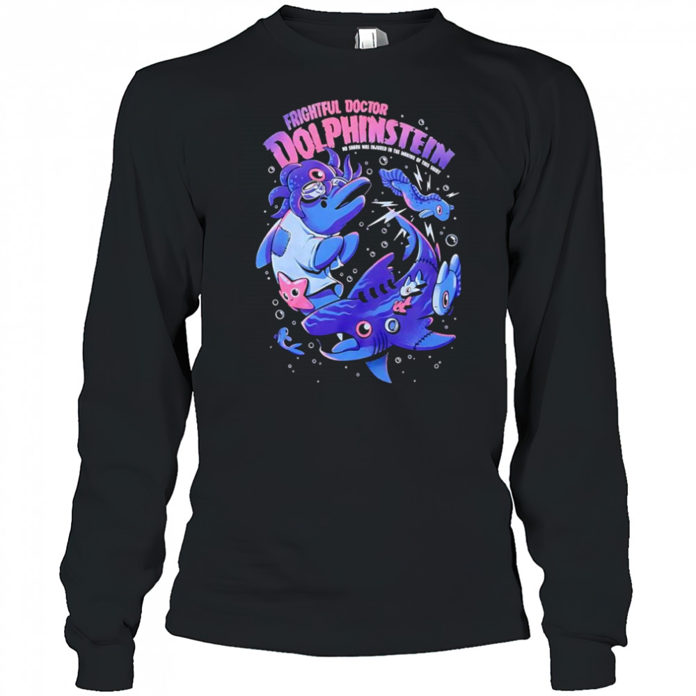 Frightful Doctor Dolphinstein shirt Long Sleeved