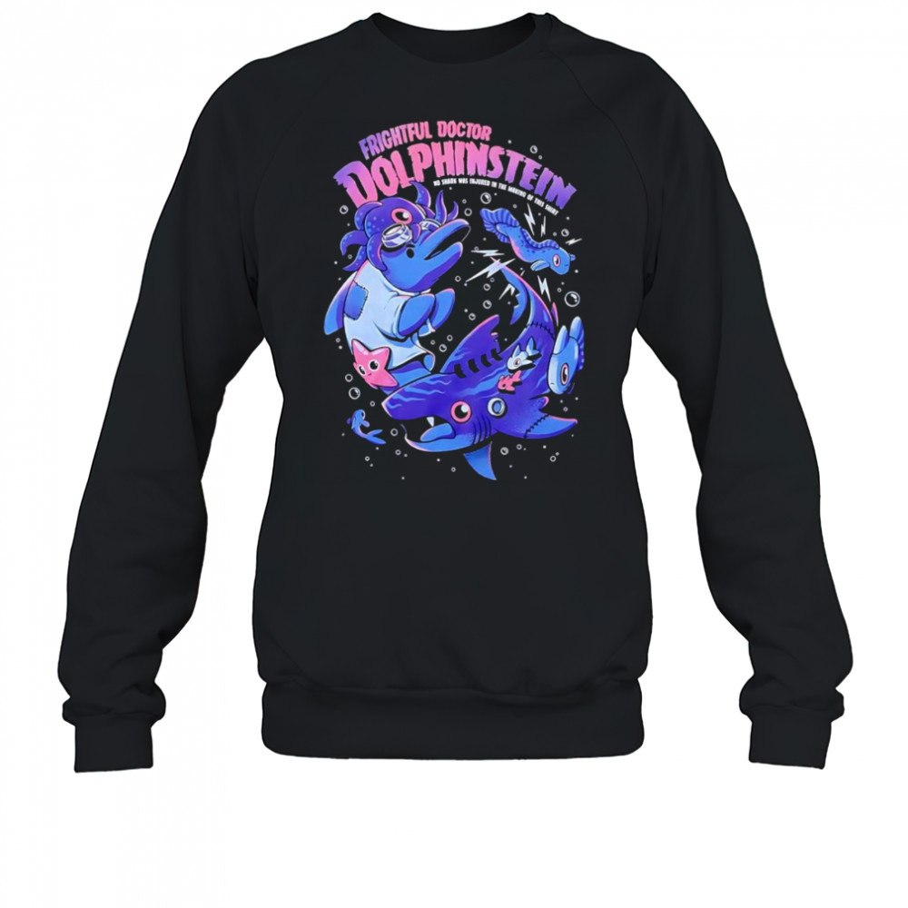 Frightful Doctor Dolphinstein shirt Sweatshirt