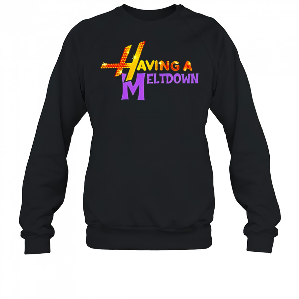 Having A Meltdown style simple shirt Sweatshirt