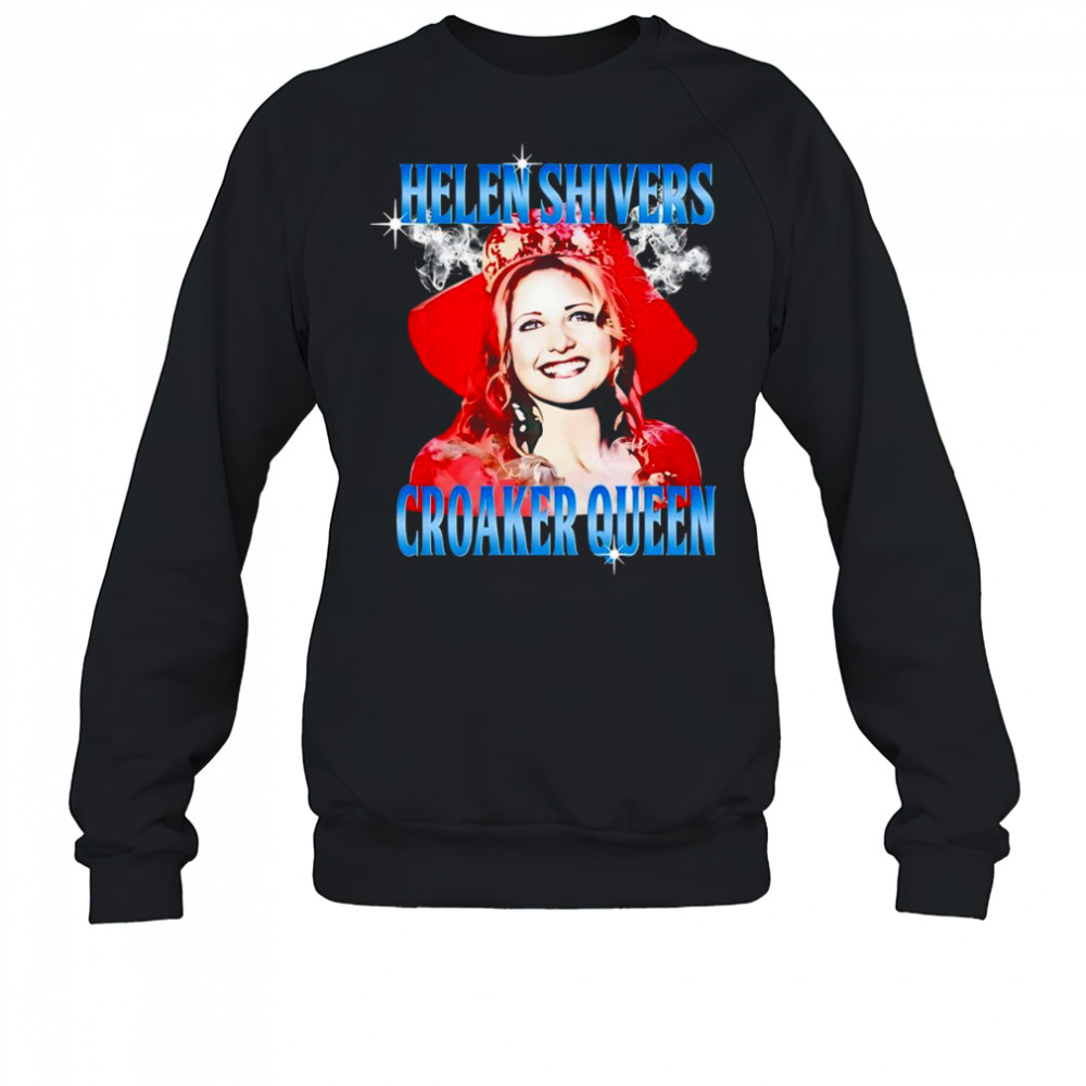 Helen Shivers croaker Queen shirt Sweatshirt