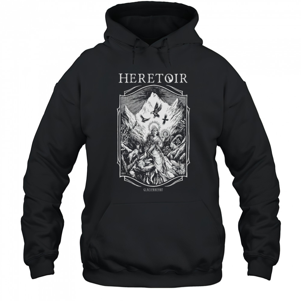 Heretoir Glacierheart T-shirt Hoodie