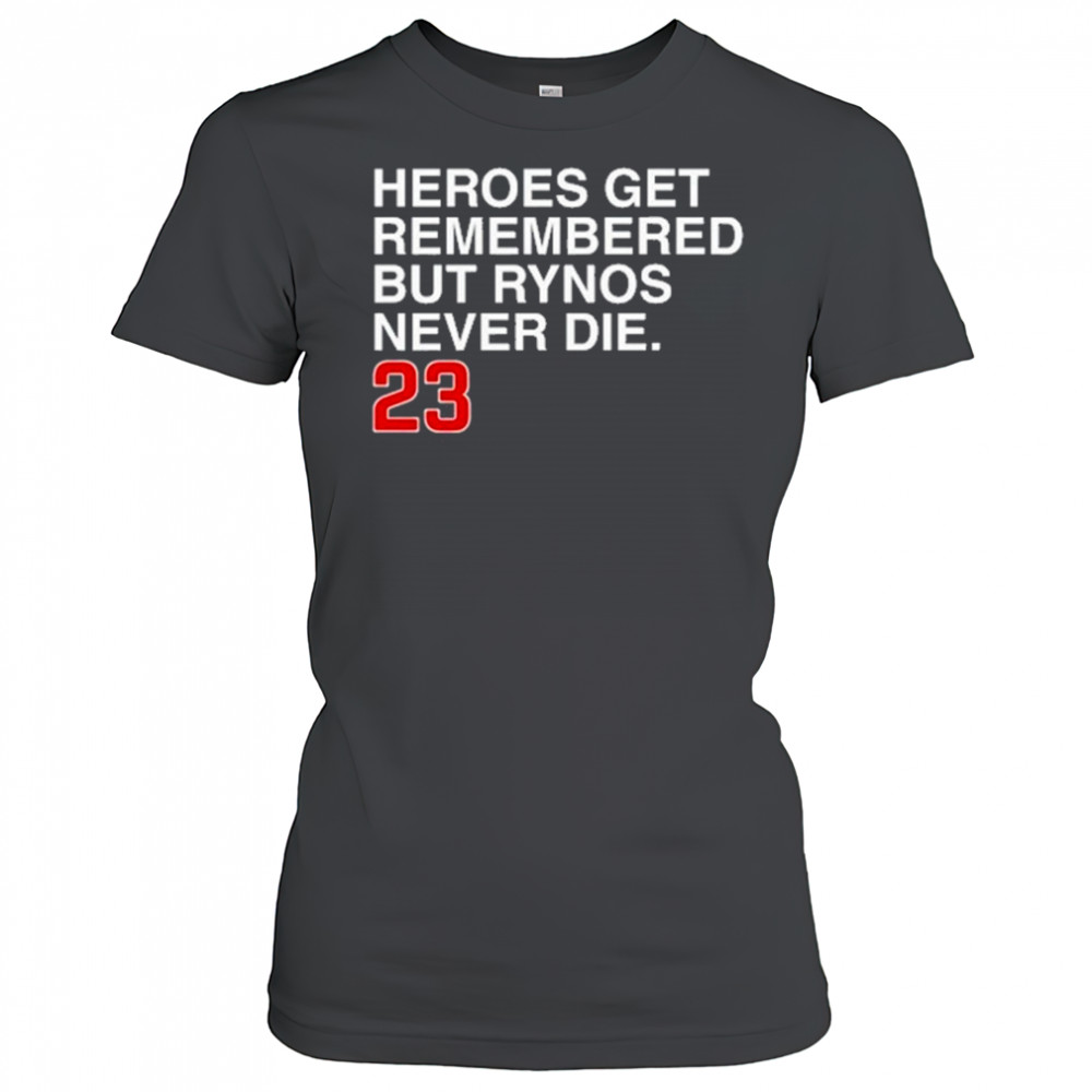 Heroes Get Remembered But Rynos Never Die T-Shirt Women's T-shirt