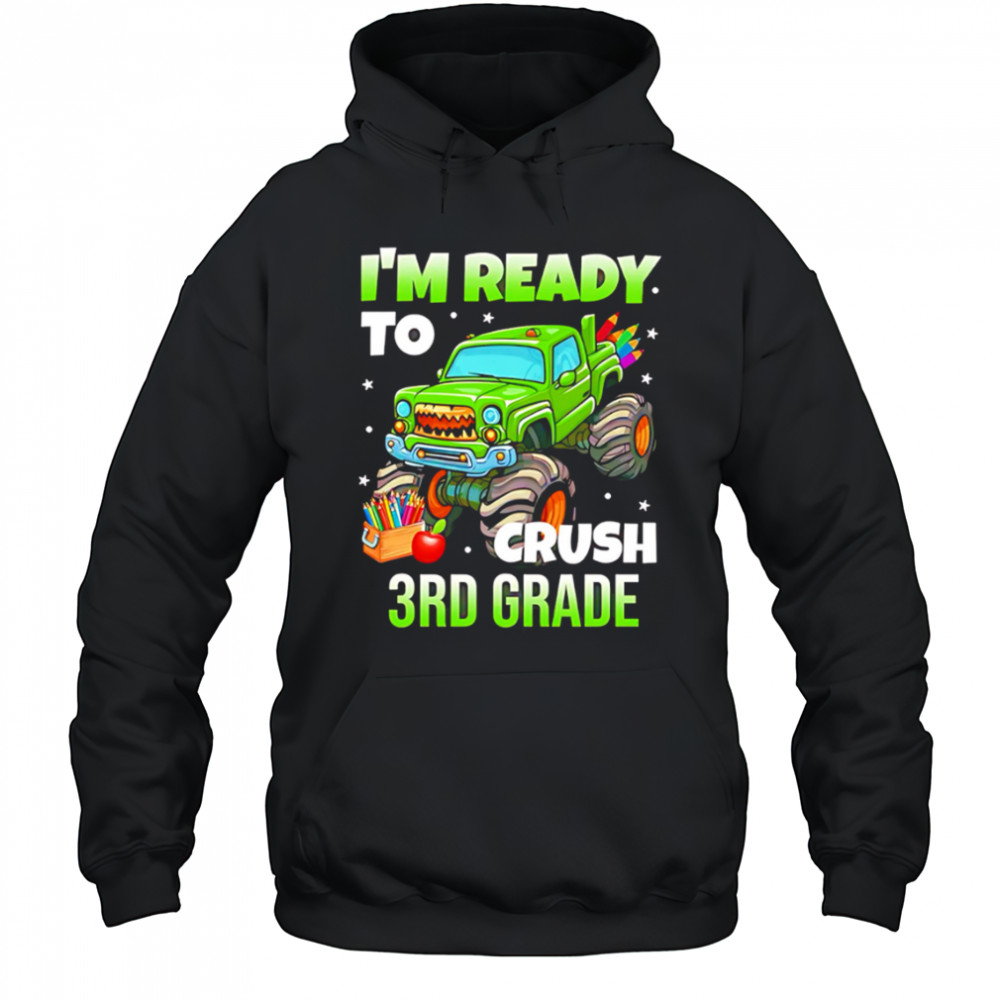 I’m Ready To Crush 3rd Grade Monster Truck shirt Hoodie
