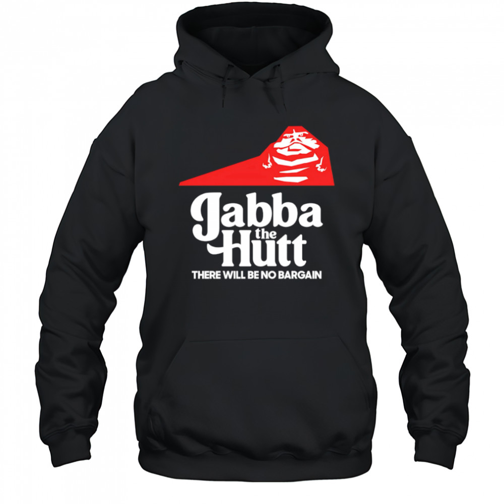 Jabba the Hutt Pizza there will be no bargain shirt Hoodie