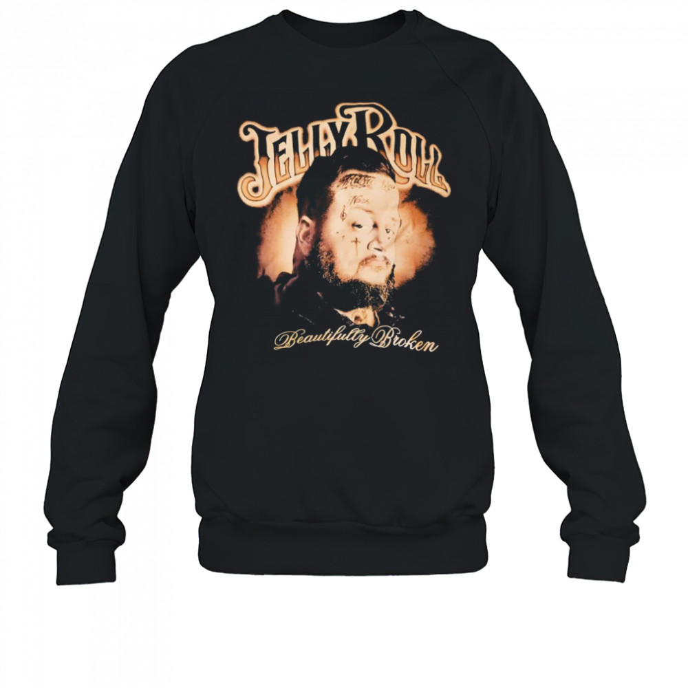 Jelly Roll beautiful broken shirt Sweatshirt