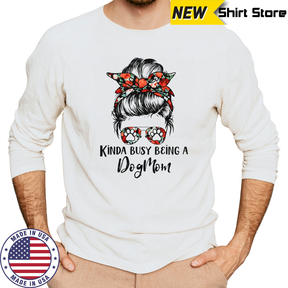 Kinda Busy Being A Dog Mom Messy Bun T-Shirt Long Sleeved