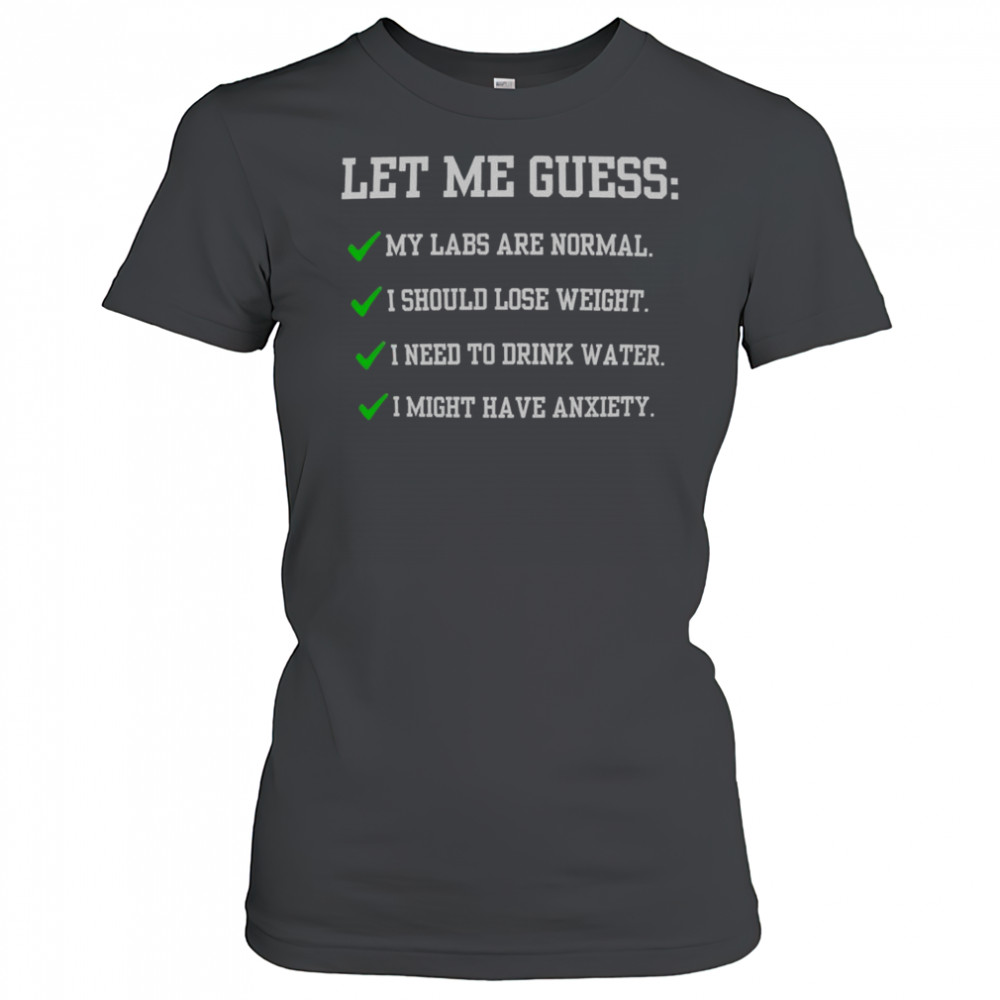 Let Me Guess My Labs Are Normal I Should Lose Weight Shirt Women's T-shirt