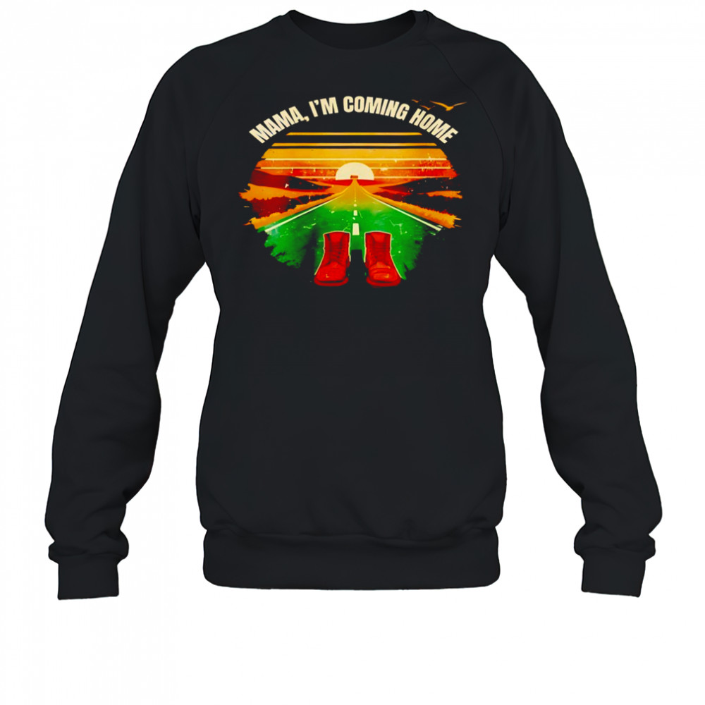 Mama I’m coming home vintage shirt Sweatshirt