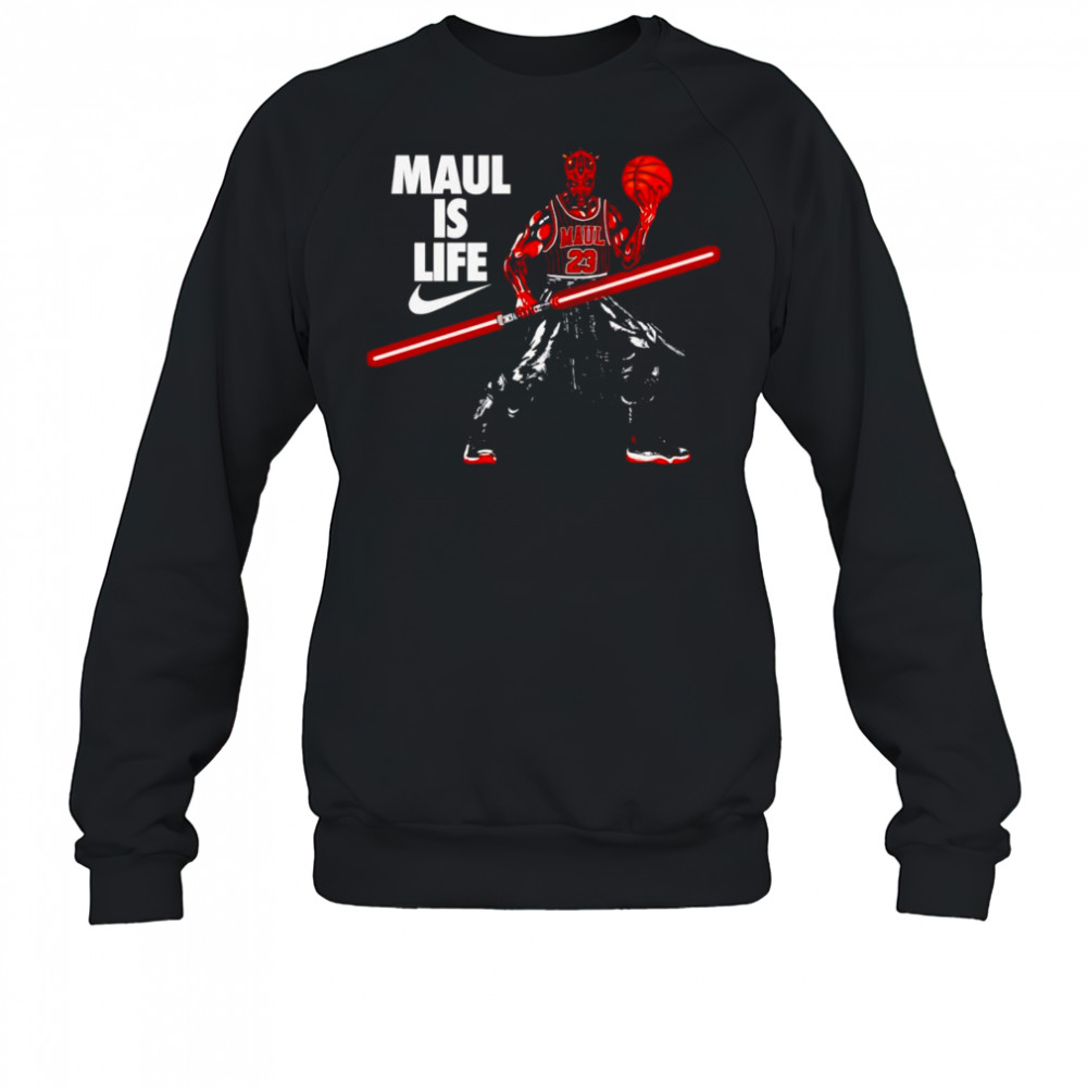 Maul is life shirt Sweatshirt