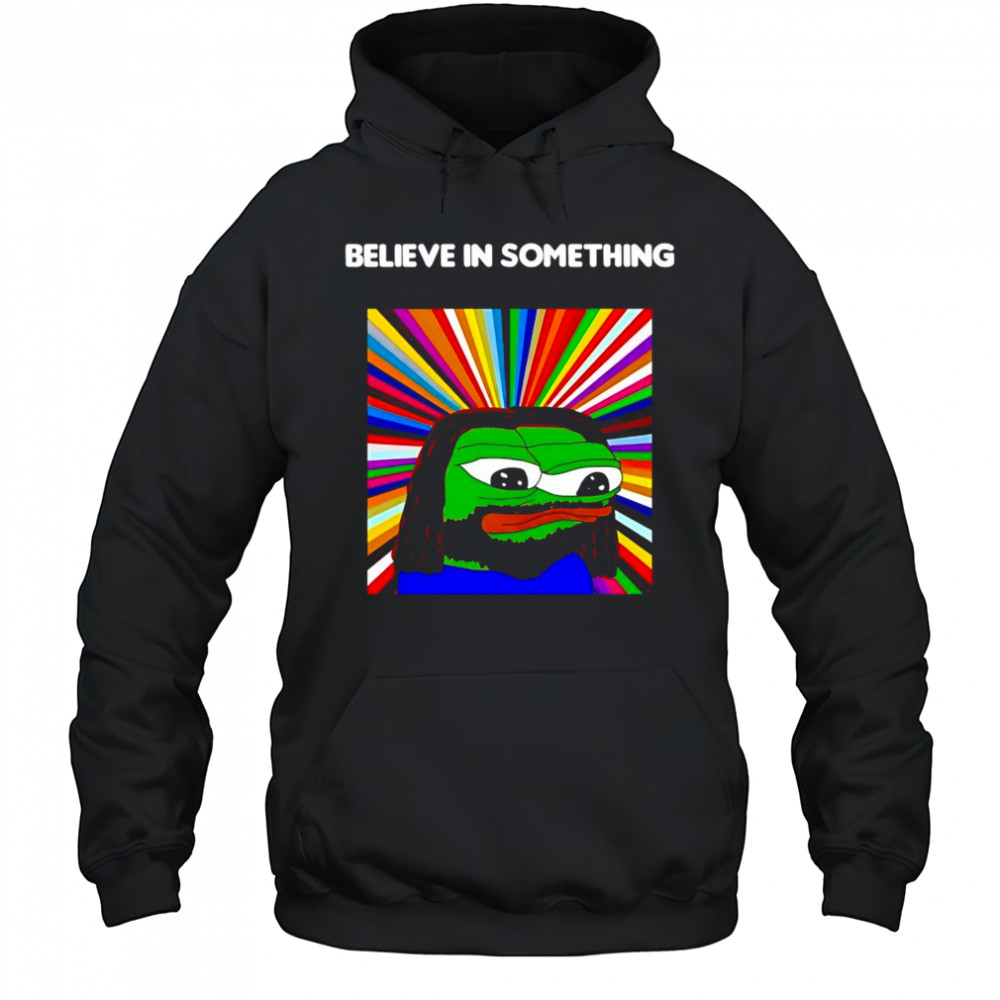 Pepe the Frog believe in something shirt Hoodie