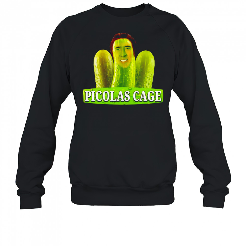 Picolas Cage pickle shirt Sweatshirt