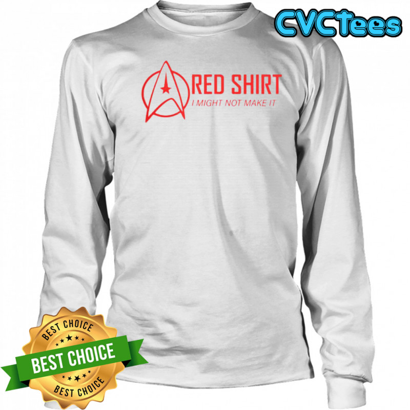 Red Shirt I Might Not Make It T-Shirt Long Sleeved