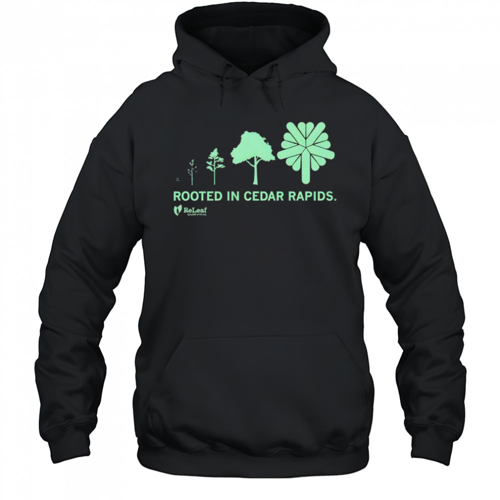 Refleaf Rooted In Cedar Rapids T-Shirt Hoodie