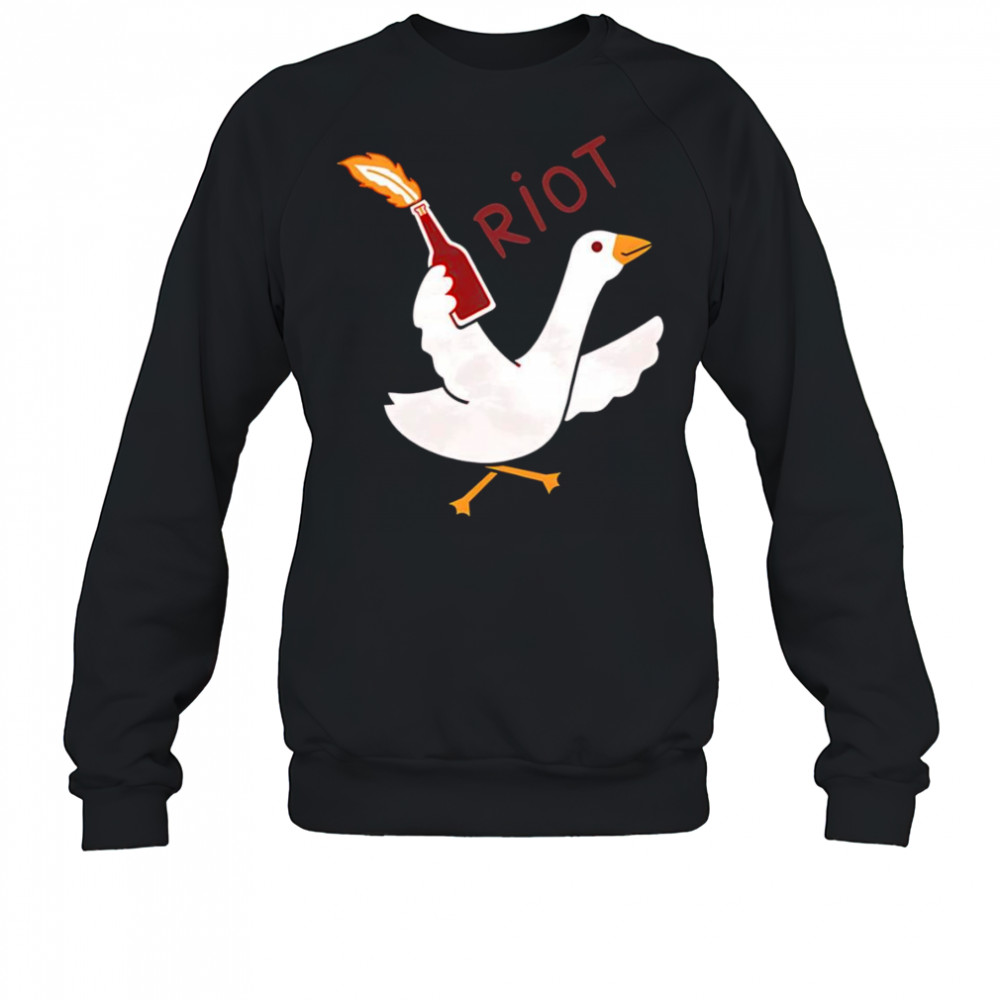 Riot goose shirt Sweatshirt