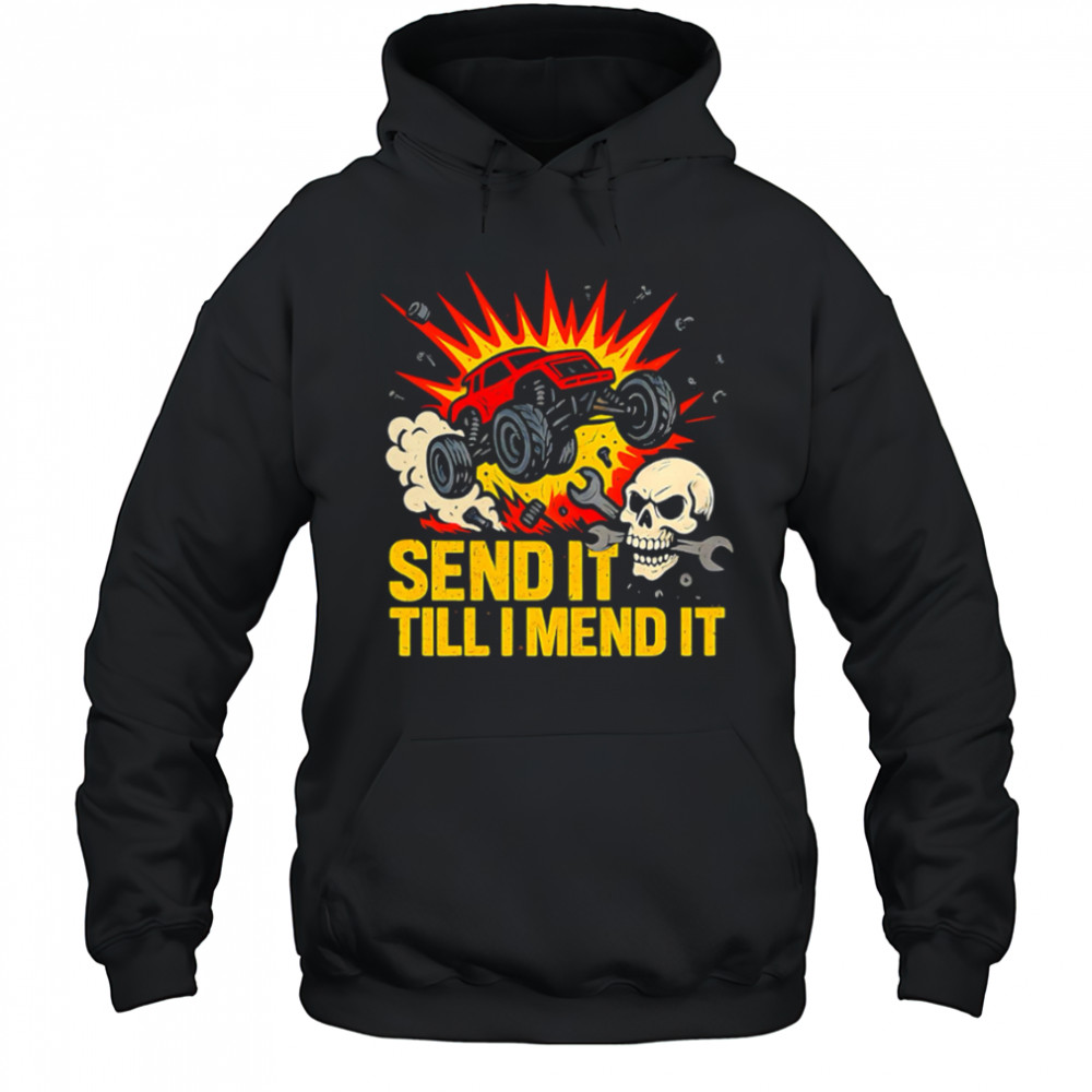Send It Till I Mend It shirt Hoodie