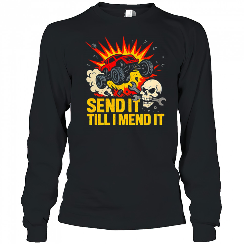 Send It Till I Mend It shirt Long Sleeved