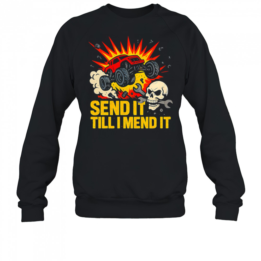 Send It Till I Mend It shirt Sweatshirt
