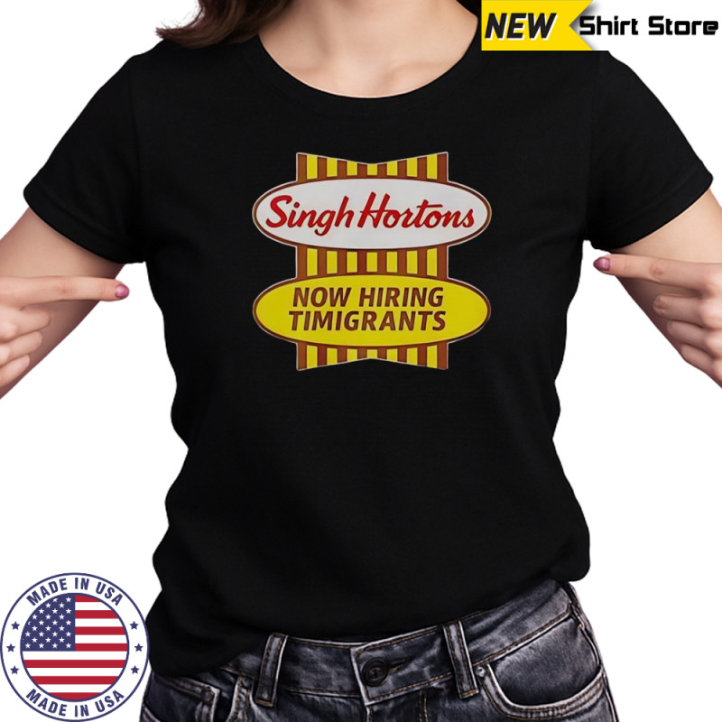 Singh Hortons Now Hiring Timigrants Logo T-Shirt Women's T-shirt