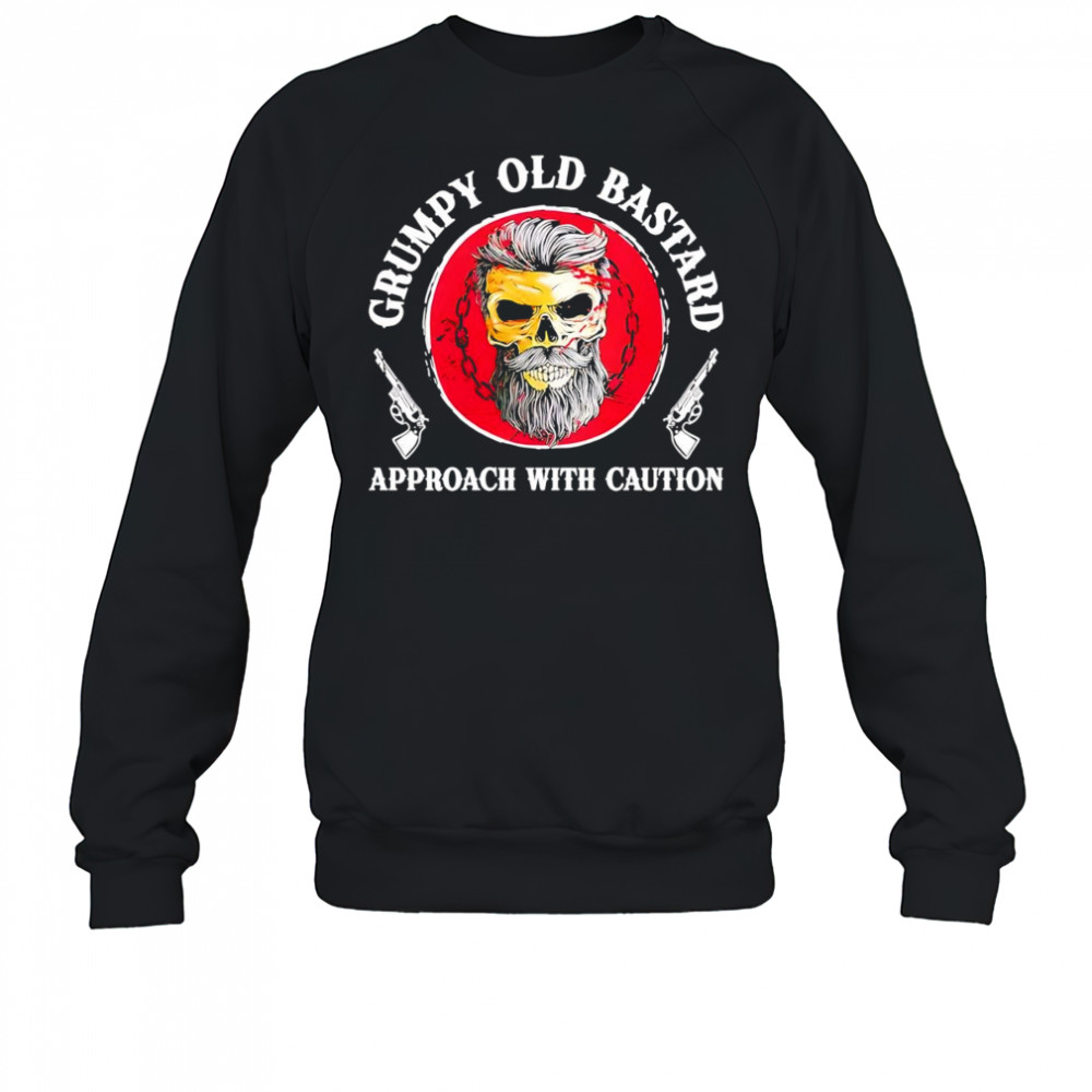 Skull grumpy old bastard approach with caution shirt Sweatshirt
