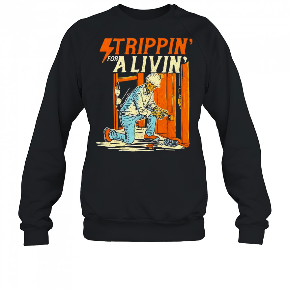 Stripping for a living electrical shirt Sweatshirt