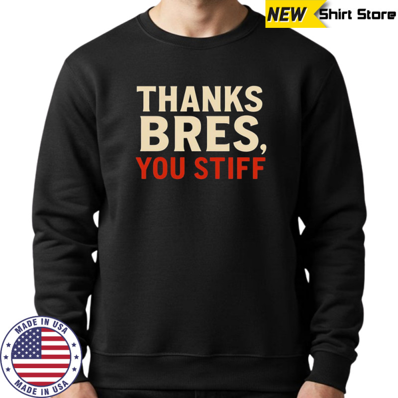 Thanks Bres you stiff shirt Hoodie