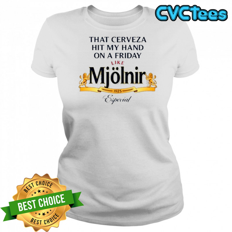 That Cerveza Hit My Hand On A Friday Like Mjolnir T-Shirt Women's T-shirt