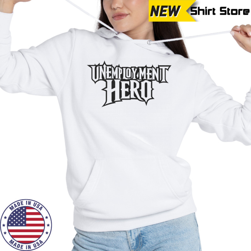 Unemployment hero shirt Sweatshirt