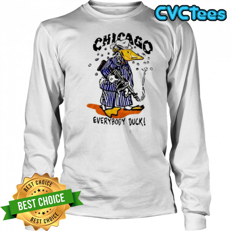 Chicago Everybody Duck shirt Long Sleeved