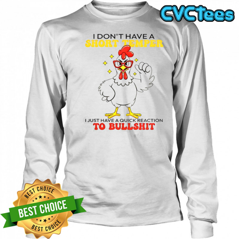 Chicken I Don’t Have A Short Temper T-Shirt Long Sleeved