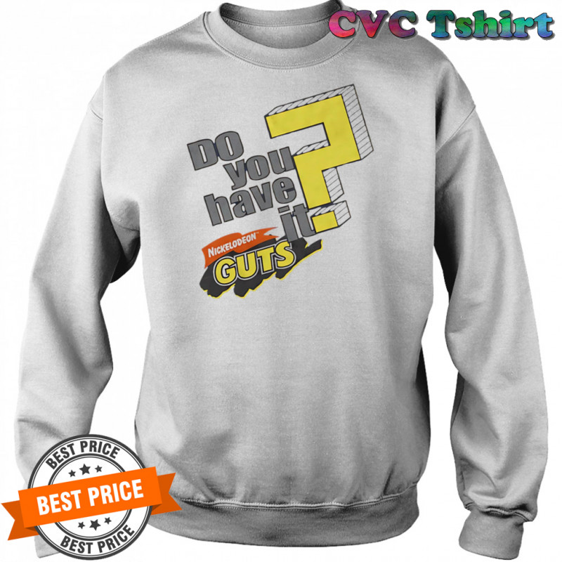 Do you have it nickelodeon guts shirt Sweatshirt