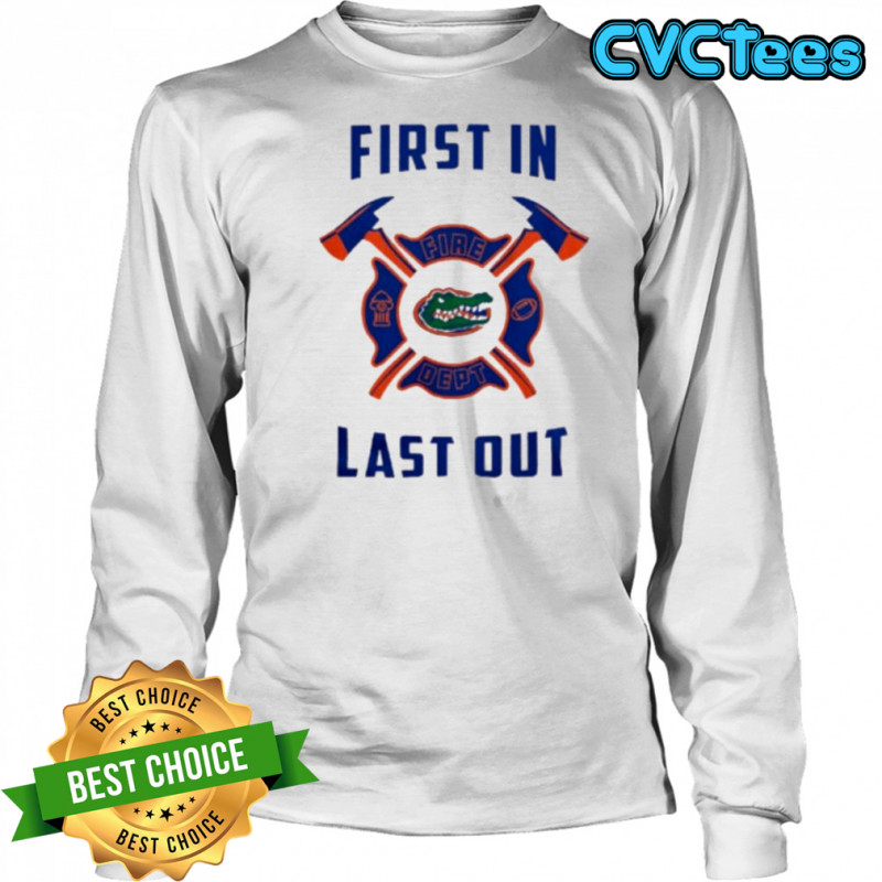 Florida Gators first in fire dept last out 2025 shirt Long Sleeved