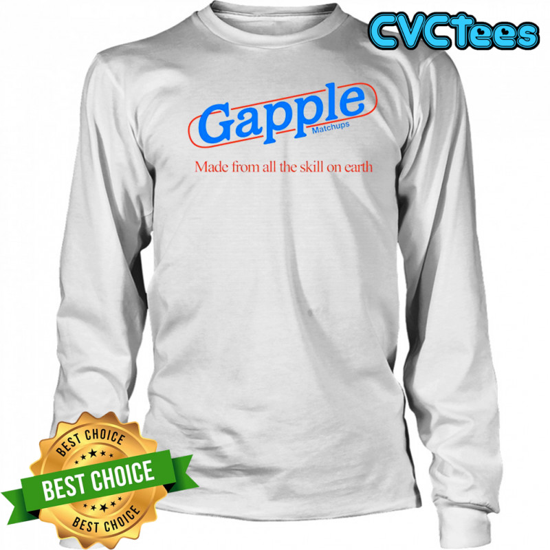 Gapple made from all the skill on earth shirt Long Sleeved