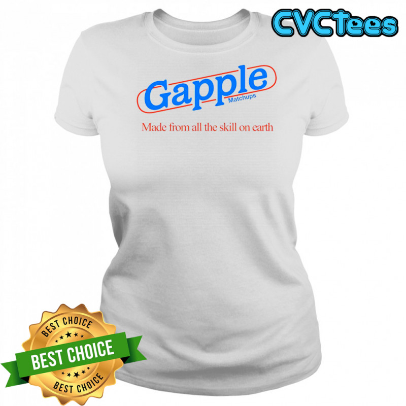Gapple made from all the skill on earth shirt Women's T-shirt