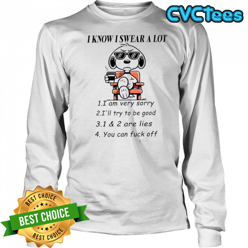 I Know I Swear A Lot Snoopy shirt Long Sleeved