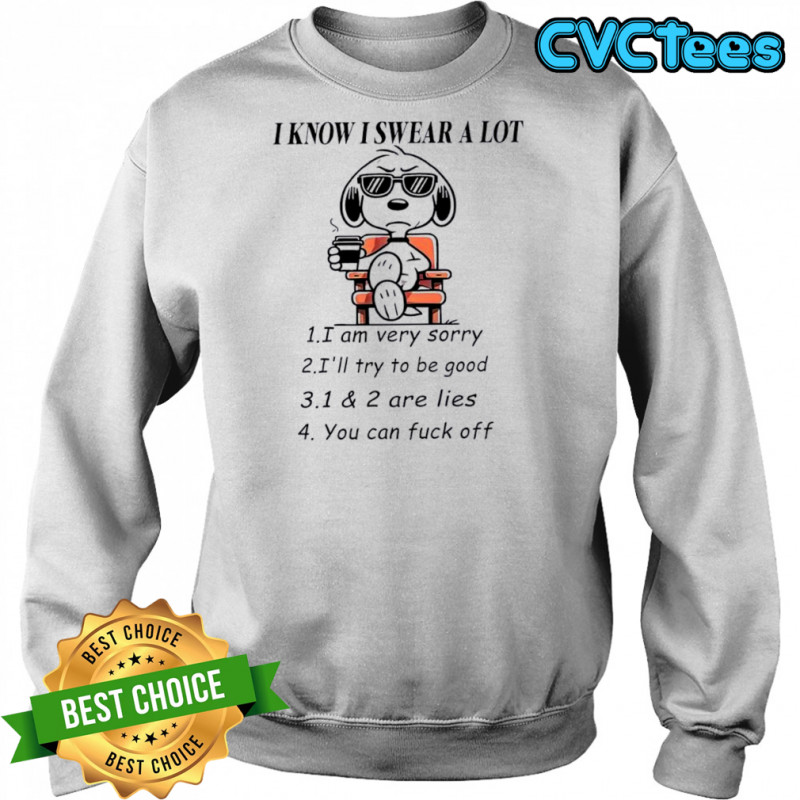 I Know I Swear A Lot Snoopy shirt Sweatshirt