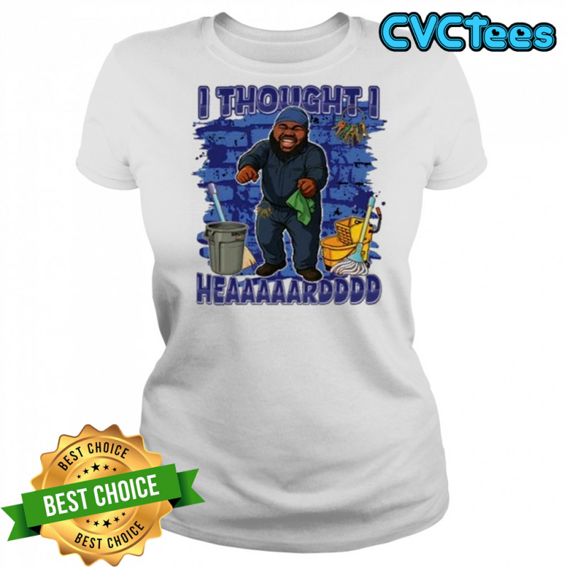 I Thought I Heard T-Shirt Women's T-shirt