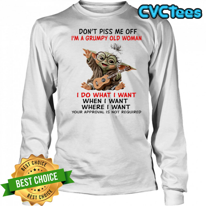 Baby Yoda don’t piss me off I’m a grumpy old woman shirt Long Sleeved