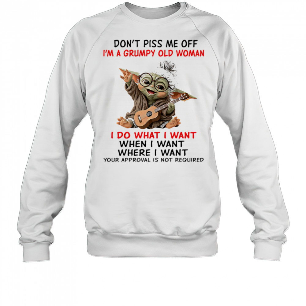 Baby Yoda don’t piss me off I’m a grumpy old woman shirt Sweatshirt