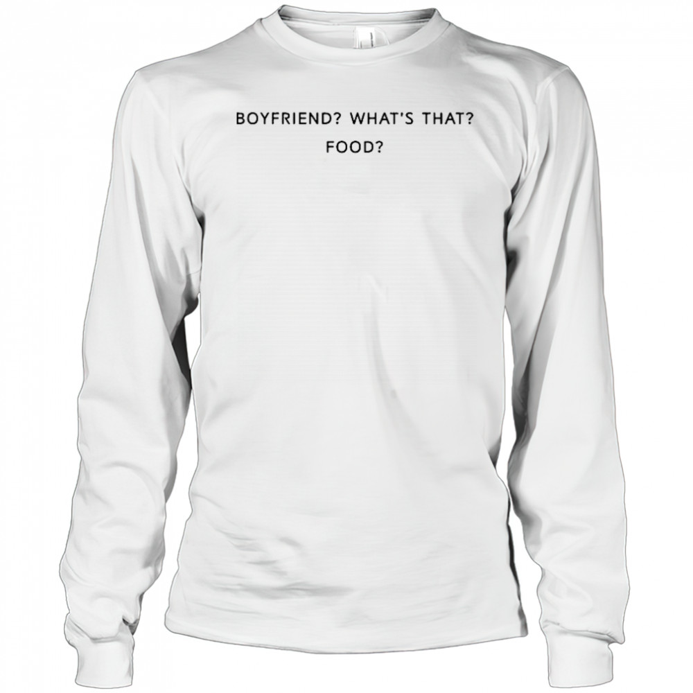 Boyfriend What’s That Food T-shirt Long Sleeved