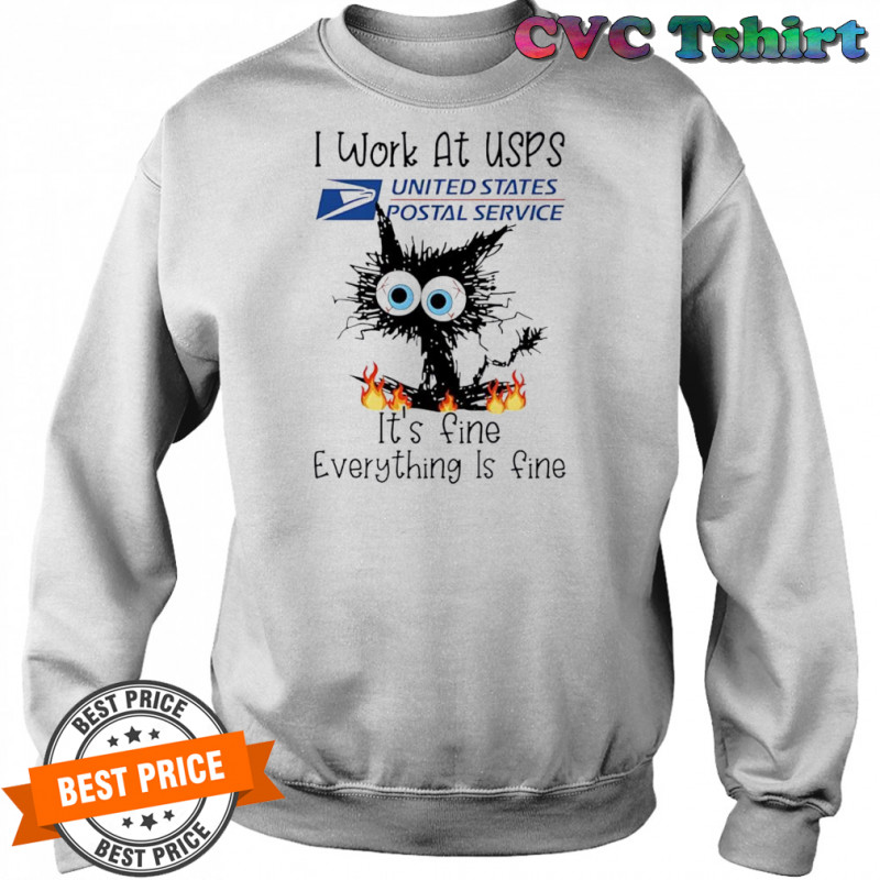 Cat I Work At USPS It’s Fine Everything Is Fine shirt Sweatshirt